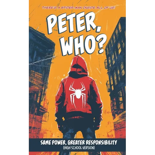 Peter, Who? (Same Power, Greater Responsibility)