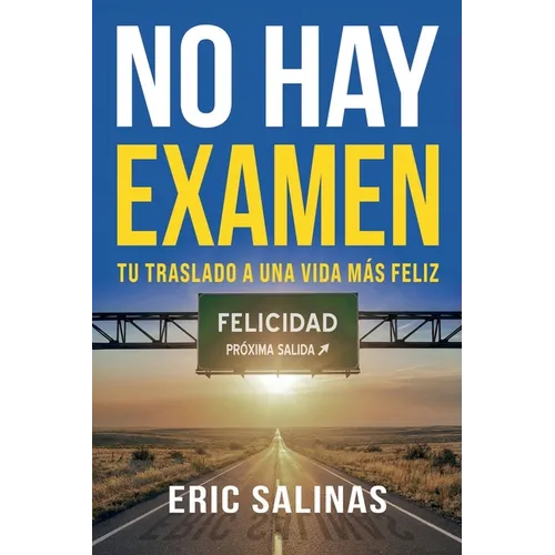 No Hay Examen: Tu Traslado A Una Vida Más Feliz