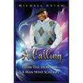 A Calling: From The Heart OF A Man Who Screams