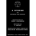 A Dybbuk: Or Between Two Worlds