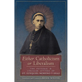 Either Catholicism or Liberalism: The Pastoral and Circular Letters of St. Ezequiel Moreno y Diaz