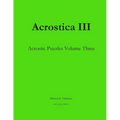 Acrostica III: Acrostic Puzzles Volume Three
