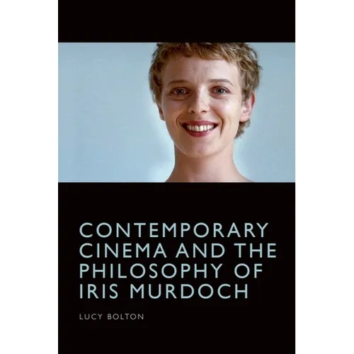 Contemporary Cinema and the Philosophy of Iris Murdoch