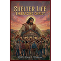 Shelter Life Embracing Christ