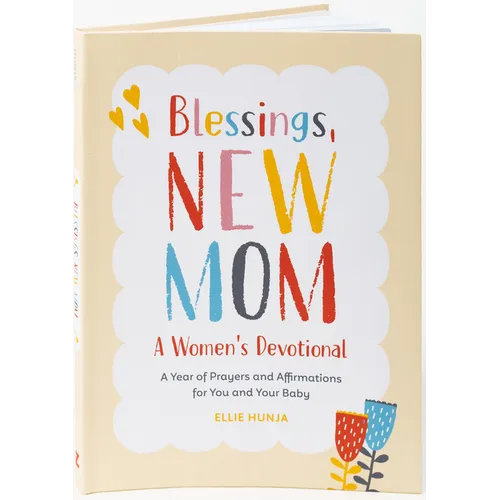 Blessings, New Mom: A Women's Devotional: A Year of Prayers and Affirmations for You and Your Baby