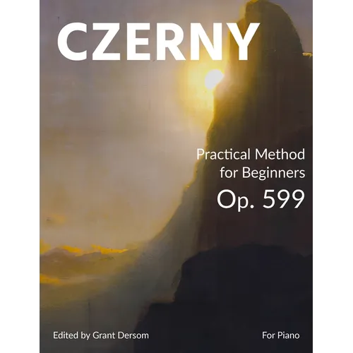 Practical Method for Beginners, Op. 599 (Modern Edition) - With Illustrated Introduction on How to Read Sheet Music