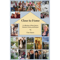 Close to Home: A Collection of Short Stories, Memoirs, Poetry, and Recipes