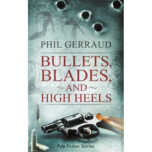 Bullets, Blades, and High Heels: Pulp Fiction Stories