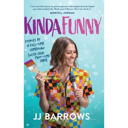 Kinda Funny: Stories by a Full-Time Comedian (with Four Part-Time Jobs)