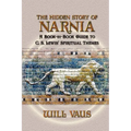 The Hidden Story of Narnia: A Book-By-Book Guide to C. S. Lewis' Spiritual Themes