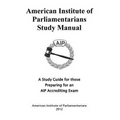 American Institute of Parliamentarians Study Manual: A Study Guide for Those Preparing for an AIP Accrediting Exam