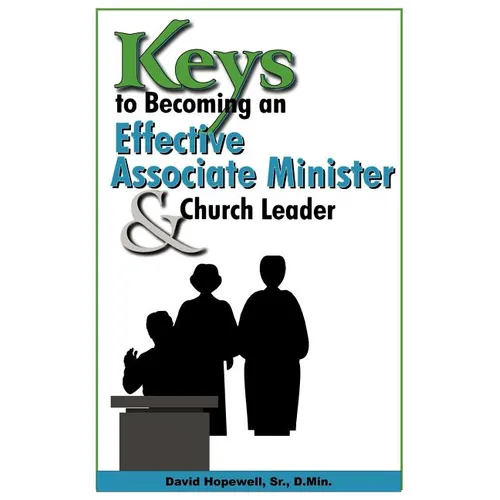 Keys to Becoming an Effective Associate Minister & Church Leader