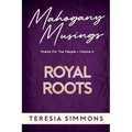 Royal Roots: Poems for the People Volume II