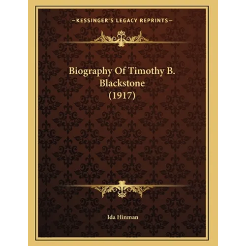 Biography Of Timothy B. Blackstone (1917)