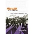 Mohawk Interruptus: Political Life Across the Borders of Settler States