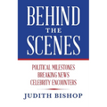 Behind the Scenes: Political Milestones - Breaking News - Celebrity Encounters