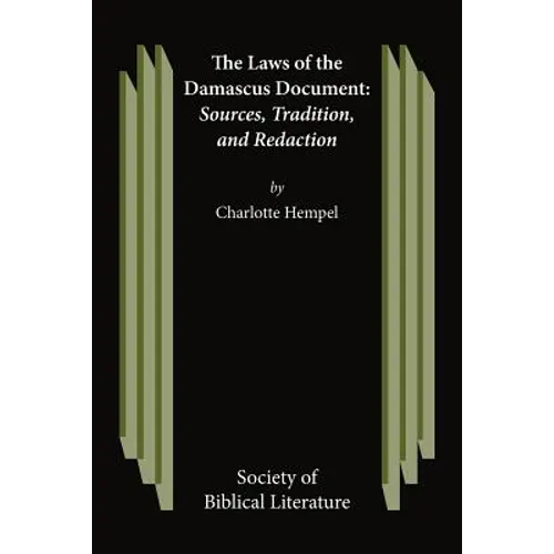 The Laws of the Damascus Document: Sources, Tradtions, and Redaction