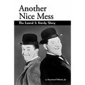 Another Nice Mess - The Laurel & Hardy Story