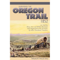 Surviving the Oregon Trail, 1852: As Told by Mary Ann and Willis Boatman and Augmented with Accounts by Other Overland Travelers