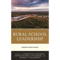 Rural School Leadership: Lessons from Alaska