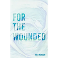 For the Wounded: Elegies for the Soul
