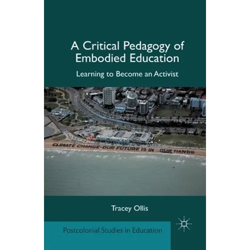 A Critical Pedagogy of Embodied Education: Learning to Become an Activist