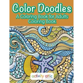 Color Doodles, a Coloring Book For Adults Coloring Book