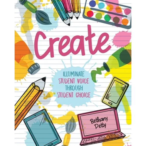 Create: Illuminate Student Voice through Student Choice