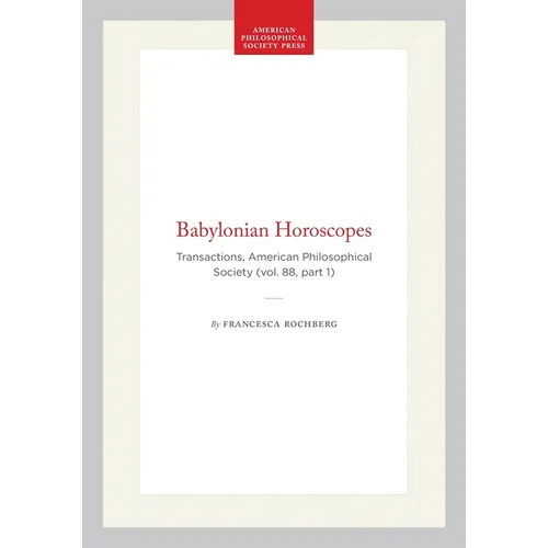 Babylonian Horoscopes: Transactions, American Philosophical Society (Vol. 88, Part 1)
