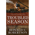Troubled Season: A Logan Family Western - Book 5