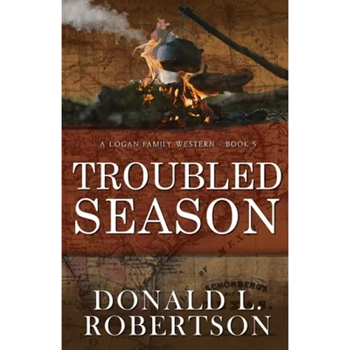 Troubled Season: A Logan Family Western - Book 5