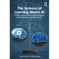 The Science of Learning Meets AI: A Practical Faculty Guide to Purposeful Integration, Student Engagement, and Ethical Practice