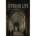 The Interior Life: Simplified and Reduced to Its Fundamental Principle