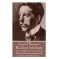Arnold Bennett - The Great Adventure: "Any change, even a change for the better is always accompanied by drawbacks and discomforts."