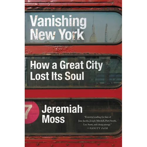 Vanishing New York: How a Great City Lost Its Soul