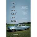 I'm the One Who Got Away: A Memoir