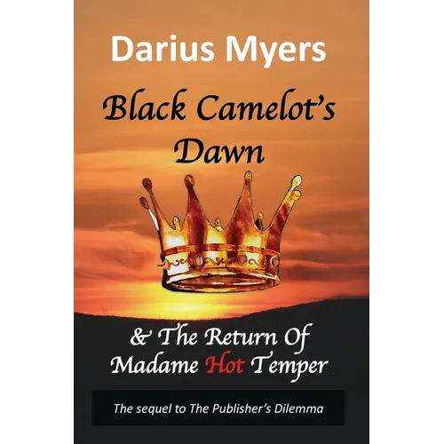 Black Camelot's Dawn: & The Return of Madame Hot Temper (Book #2)