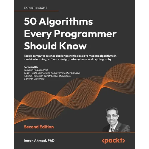 50 Algorithms Every Programmer Should Know - Second Edition: Tackle computer science challenges with classic to modern algorithms in machine learning,