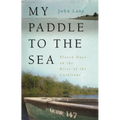 My Paddle to the Sea: Eleven Days on the River of the Carolinas
