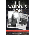The Warden's Son: Growing Up at the Idaho State Penitentiary