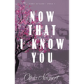 Now That I Know You