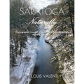 Saratoga Naturally: Photographic Images of Saratoga's Most Beautiful Parks & Preserves