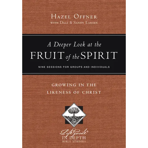 A Deeper Look at the Fruit of the Spirit: Growing in the Likeness of Christ