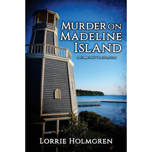 Murder on Madeline Island: An Emily Swift Travel Mystery