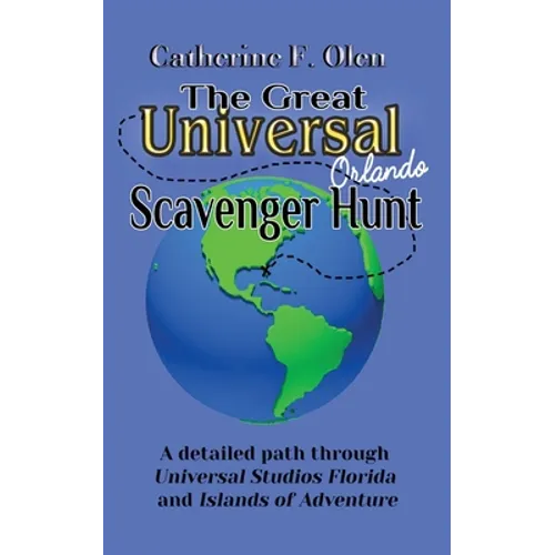 The Great Universal Studios Orlando Scavenger Hunt: A detailed path through Universal Studios Florida and Universal's Islands of Adventure