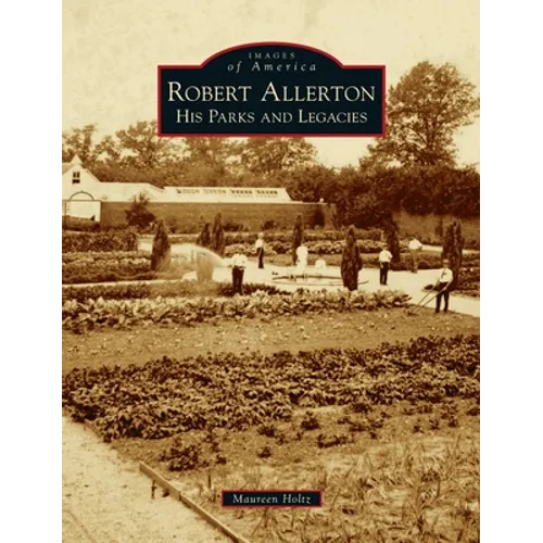 Robert Allerton: His Parks and Legacies