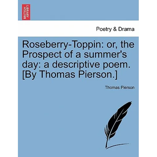 Roseberry-Toppin: Or, the Prospect of a Summer's Day: A Descriptive Poem. [By Thomas Pierson.]