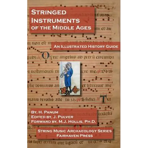 Stringed Instruments of the Middle Ages: An Illustrated Field Guide to Their Evolution and Development