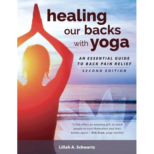 Healing Our Backs With Yoga: an essential guide to back pain relief