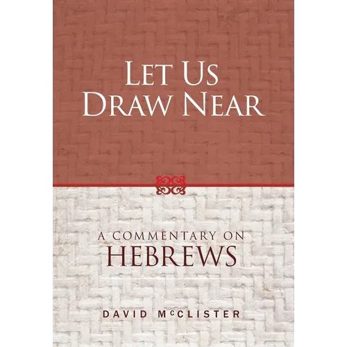 Let Us Draw Near: A Commentary on Hebrews